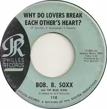 "Why Do Lovers Break Each Other's Heart" by Bob B. Soxx &amp; the Blue Jeans. Side A label of U.S. release (1963)