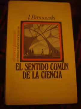 Cover of the Spanish edition of Jacob Bronowski's The Common Sense of Science. Published by Ediciones Península, Historia/Ciencia/Sociedad series, no. 146. Feb  (2010)