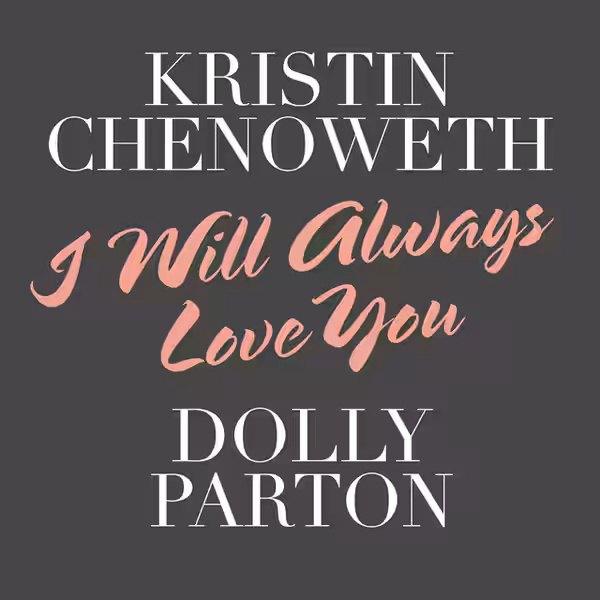 Cover art of “I Will Always Love You” by Kristin Chenoweth and Dolly Parton. (2019)