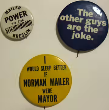 Three buttons from the Mailer-Breslin Campaign for Mayor of New York City, 1969. Both author Norman Mailer and columnist Jimmy Breslin were part of a movement t (2011)
