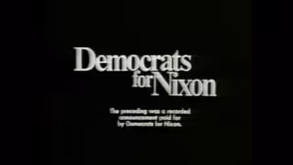 An ad for Richard Nixon, 1972, made by Democrats for Nixon
