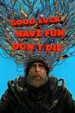 Good Luck, Have Fun, Don't Die poster