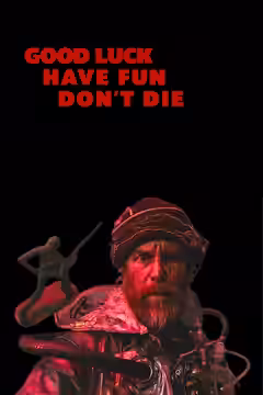 Good Luck, Have Fun, Don't Die poster 4