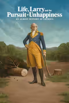 Life, Larry and the Pursuit of Unhappiness: An Almost History of America poster 1