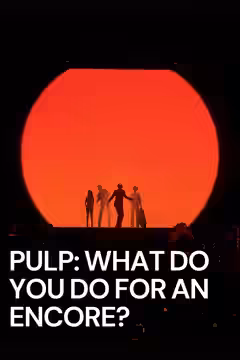 Pulp: What Do You Do for an Encore? poster 3
