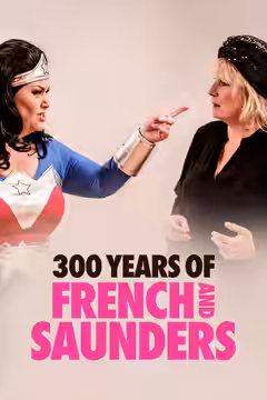 300 Years of French & Saunders poster 1